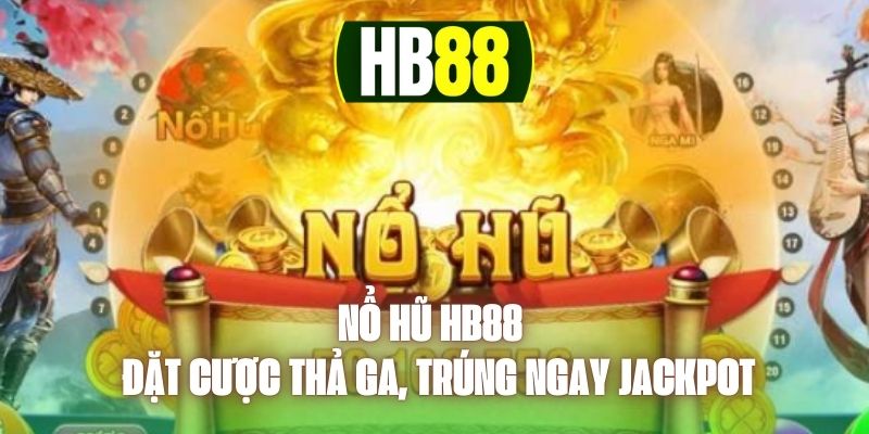 Giới thiệu nổ hũ hb88 đến những newbie